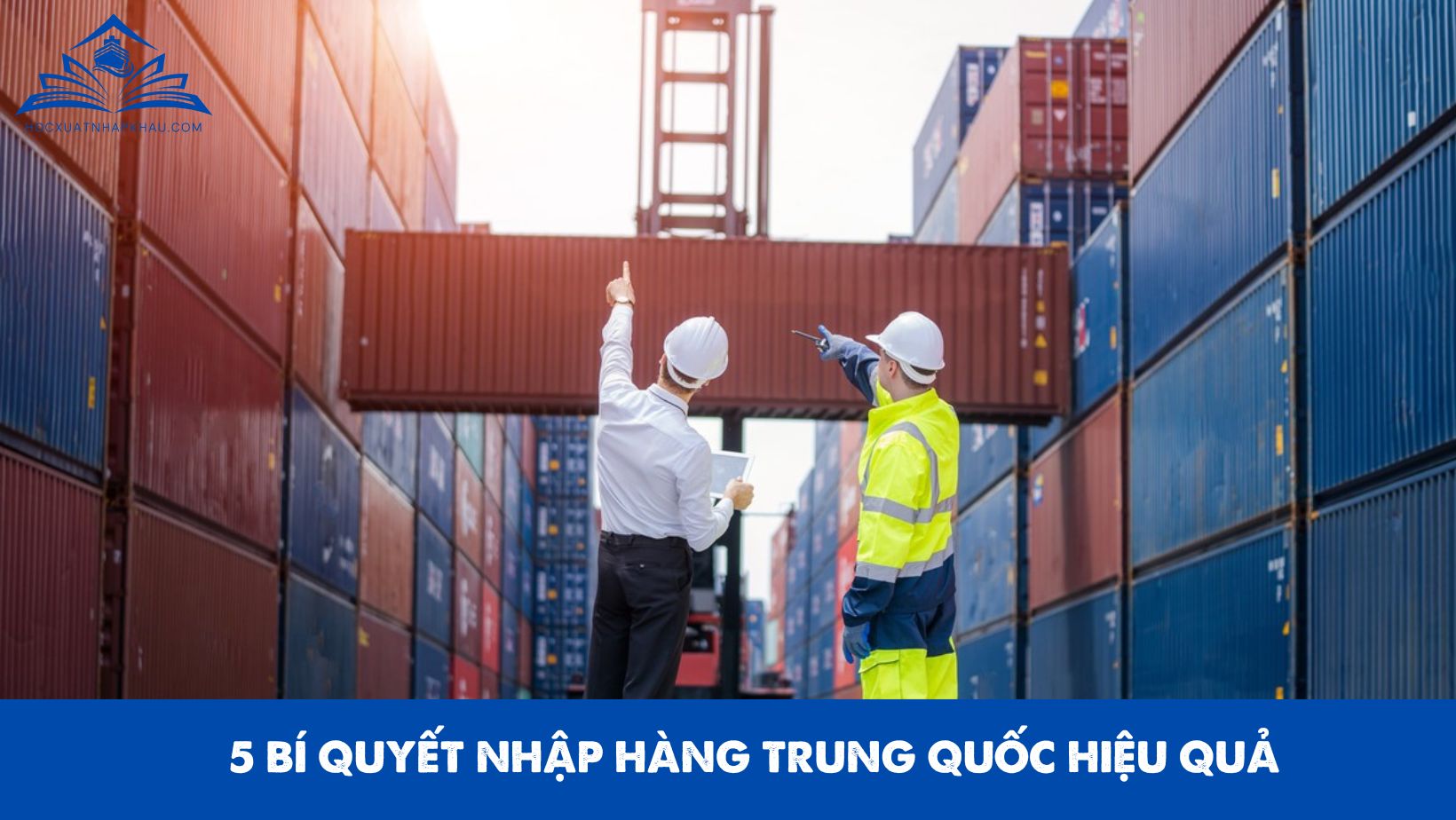 5 BÍ QUYẾT NHẬP HÀNG TRUNG QUỐC HIỆU QUẢ