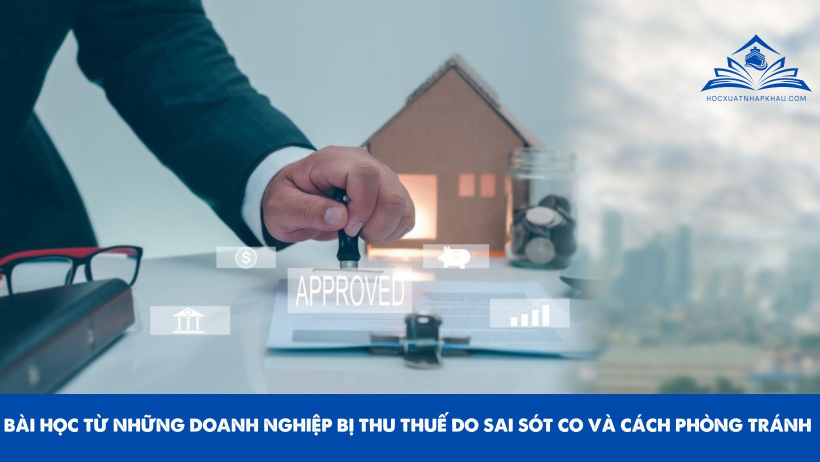 BÀI HỌC TỪ NHỮNG DOANH NGHIỆP BỊ THU THUẾ DO SAI SÓT CO VÀ CÁCH PHÒNG TRÁNH 