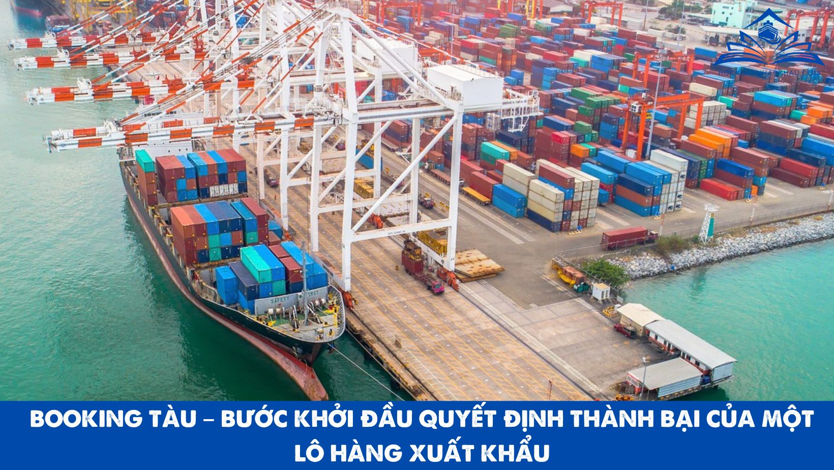 BOOKING TÀU – BƯỚC KHỞI ĐẦU QUYẾT ĐỊNH THÀNH BẠI CỦA MỘT LÔ HÀNG XUẤT KHẨU