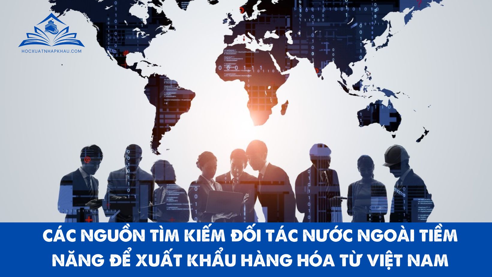 CÁC NGUỒN TÌM KIẾM ĐỐI TÁC NƯỚC NGOÀI TIỀM NĂNG ĐỂ XUẤT KHẨU HÀNG HÓA TỪ VIỆT NAM