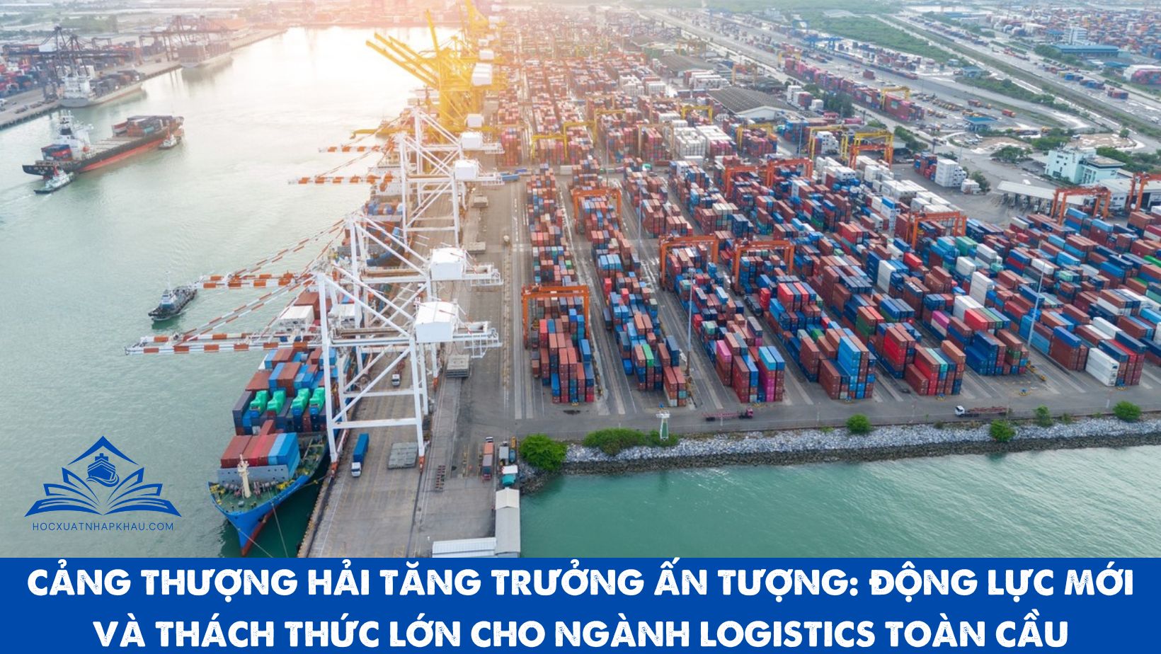 CẢNG THƯỢNG HẢI TĂNG TRƯỞNG ẤN TƯỢNG: ĐỘNG LỰC MỚI VÀ THÁCH THỨC LỚN CHO NGÀNH LOGISTICS TOÀN CẦU