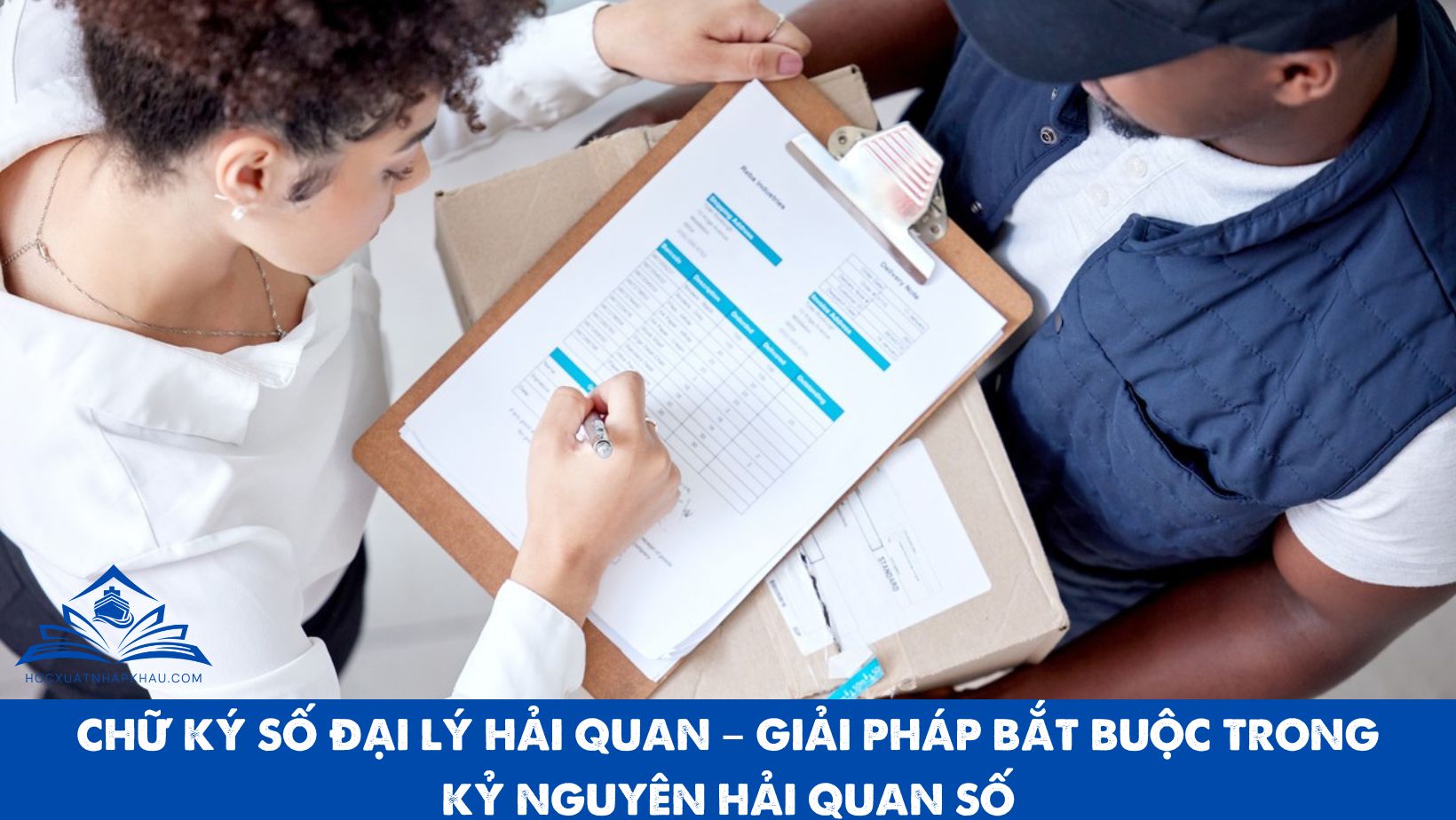 CHỮ KÝ SỐ ĐẠI LÝ HẢI QUAN – GIẢI PHÁP BẮT BUỘC TRONG KỶ NGUYÊN HẢI QUAN SỐ
