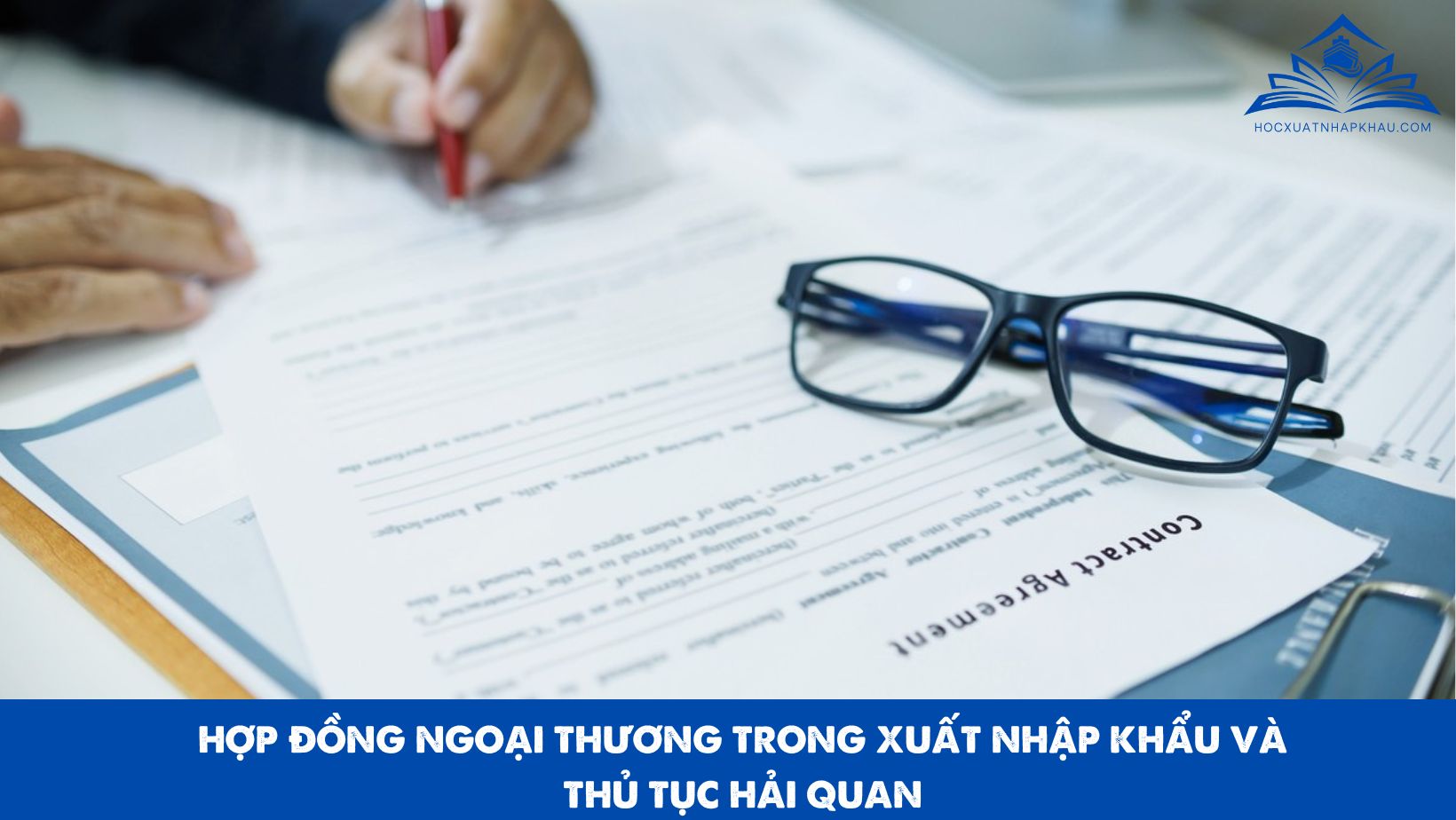 HỢP ĐỒNG NGOẠI THƯƠNG TRONG XUẤT NHẬP KHẨU VÀ THỦ TỤC HẢI QUAN