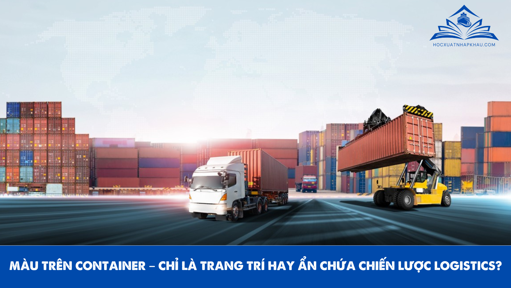 MÀU TRÊN CONTAINER – CHỈ LÀ TRANG TRÍ HAY ẨN CHỨA CHIẾN LƯỢC LOGISTICS?