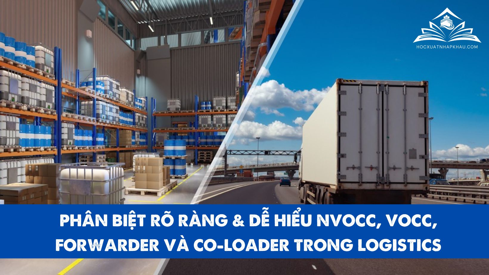 PHÂN BIỆT RÕ RÀNG & DỄ HIỂU NVOCC, VOCC, FORWARDER VÀ CO-LOADER TRONG LOGISTICS
