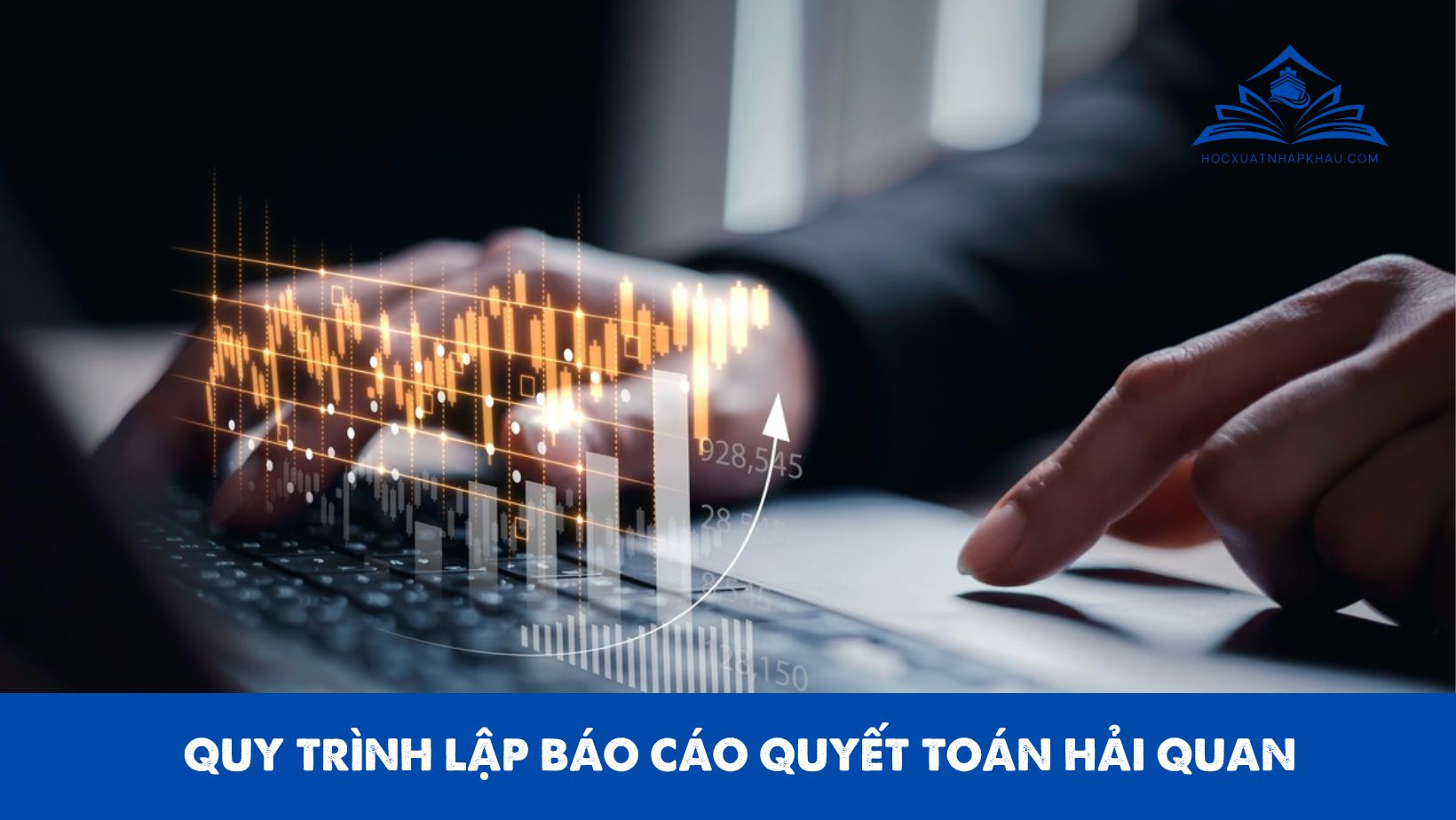 QUY TRÌNH LẬP BÁO CÁO QUYẾT TOÁN HẢI QUAN