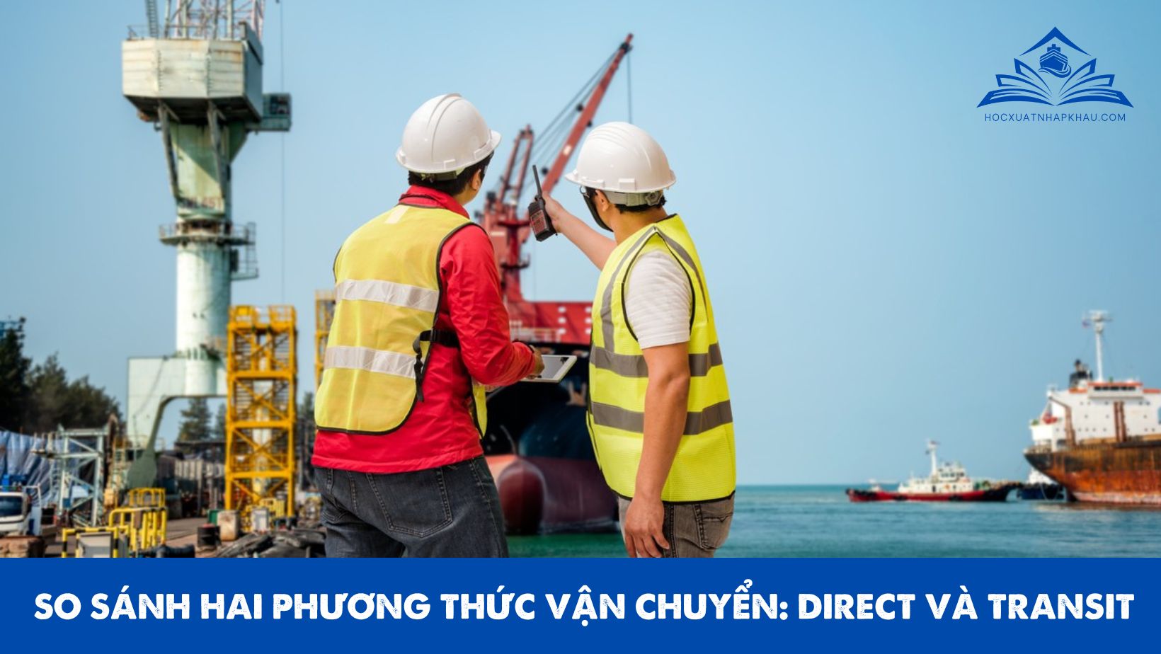 SO SÁNH HAI PHƯƠNG THỨC VẬN CHUYỂN: DIRECT VÀ TRANSIT