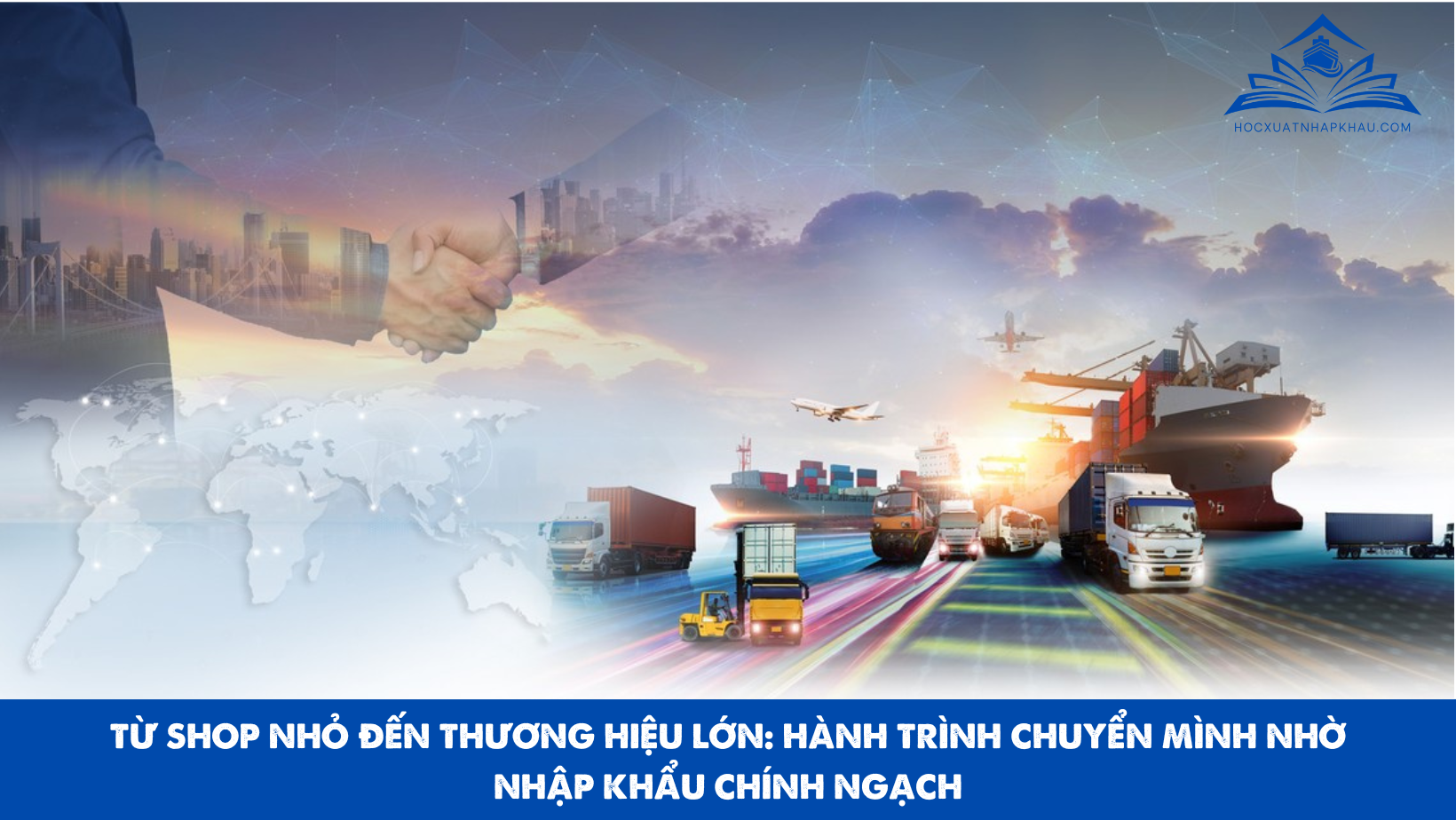 TỪ SHOP NHỎ ĐẾN THƯƠNG HIỆU LỚN: HÀNH TRÌNH CHUYỂN MÌNH NHỜ NHẬP KHẨU CHÍNH NGẠCH