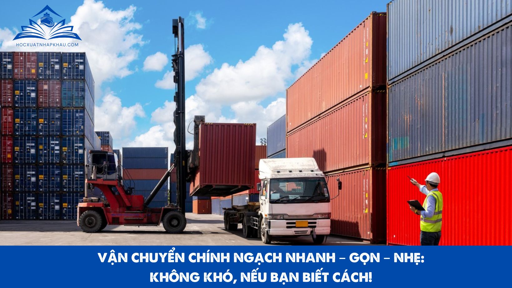 VẬN CHUYỂN CHÍNH NGẠCH NHANH – GỌN – NHẸ: KHÔNG KHÓ, NẾU BẠN BIẾT CÁCH!